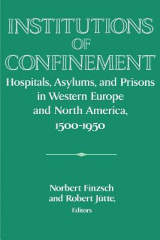 Kniha Institutions of Confinement Norbert FinzschRobert Jütte