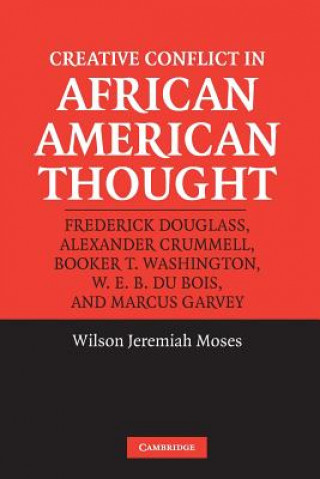 Książka Creative Conflict in African American Thought Wilson Jeremiah Moses