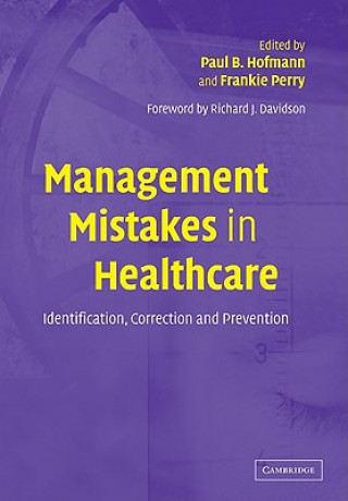 Carte Management Mistakes in Healthcare Paul B. HofmannFrankie PerryRichard J. Davidson