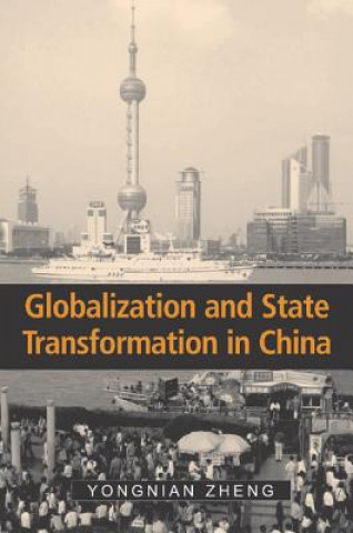 Kniha Globalization and State Transformation in China Yongnian Zheng