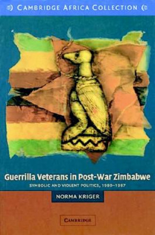 Carte Guerrilla Veterans in Post-war Zimbabwe African Edition Norma Kriger