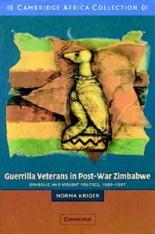 Kniha Guerrilla Veterans in Post-war Zimbabwe African Edition Norma Kriger