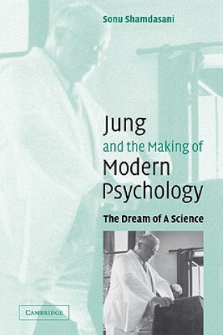 Kniha Jung and the Making of Modern Psychology Sonu Shamdasani