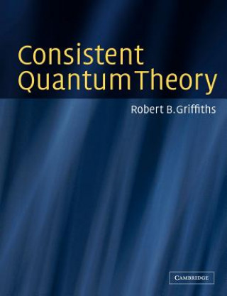 Book Consistent Quantum Theory Robert B. Griffiths