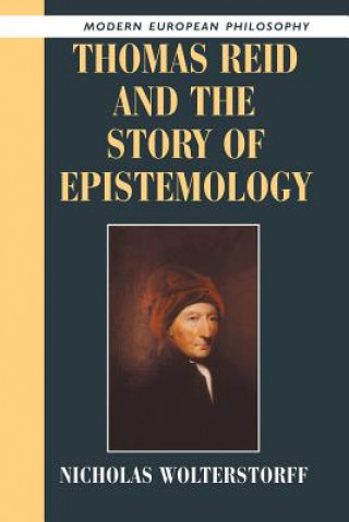 Kniha Thomas Reid and the Story of Epistemology Nicholas Wolterstorff