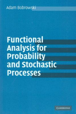 Книга Functional Analysis for Probability and Stochastic Processes Adam Bobrowski