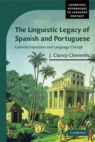 Książka Linguistic Legacy of Spanish and Portuguese J. Clancy Clements