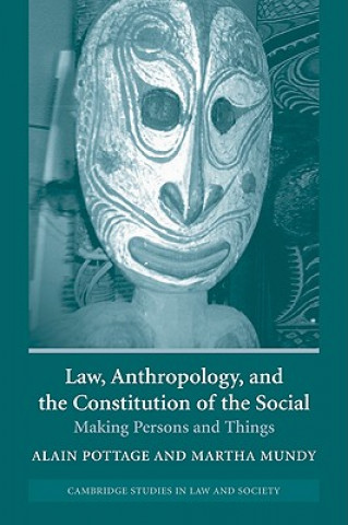 Knjiga Law, Anthropology, and the Constitution of the Social Alain PottageMartha Mundy