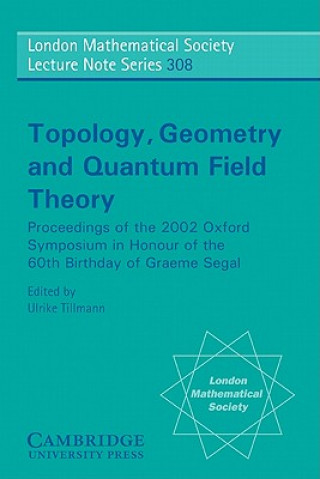 Könyv Topology, Geometry and Quantum Field Theory Ulrike Tillmann