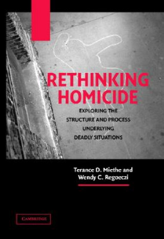 Book Rethinking Homicide Terance D. MietheWendy C. RegoecziKriss A. Drass