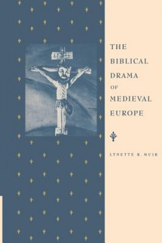 Kniha Biblical Drama of Medieval Europe Lynette R. Muir