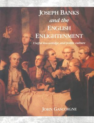 Kniha Joseph Banks and the English Enlightenment John Gascoigne