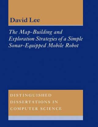 Kniha Map-Building and Exploration Strategies of a Simple Sonar-Equipped Mobile Robot D. C. Lee