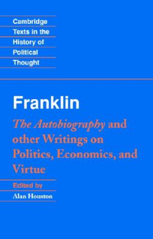 Libro Franklin: The Autobiography and Other Writings on Politics, Economics, and Virtue Benjamin FranklinAlan Houston