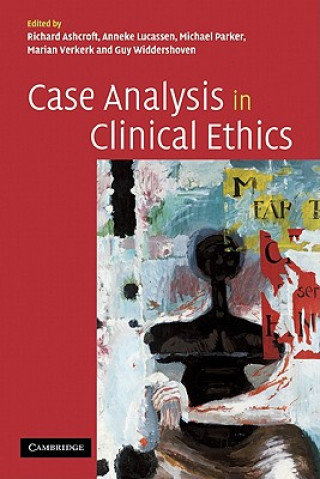 Knjiga Case Analysis in Clinical Ethics Richard AshcroftAnneke LucassenMichael ParkerMarian Verkerk