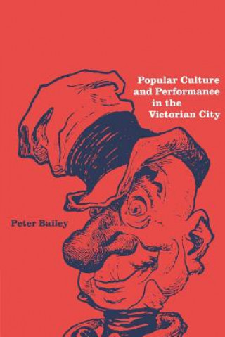 Книга Popular Culture and Performance in the Victorian City Peter Bailey