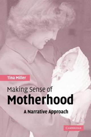 Książka Making Sense of Motherhood Tina (Oxford Brookes University) Miller