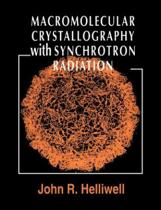 Książka Macromolecular Crystallography with Synchrotron Radiation John R. Helliwell