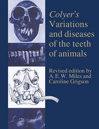 Carte Colyer's Variations and Diseases of the Teeth of Animals Caroline Grigson