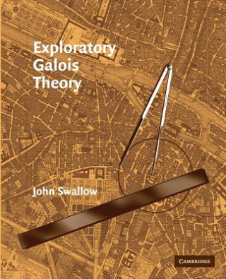 Kniha Exploratory Galois Theory Swallow