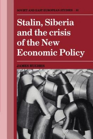 Kniha Stalin, Siberia and the Crisis of the New Economic Policy James Hughes