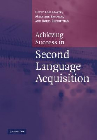 Carte Achieving Success in Second Language Acquisition Betty Lou LeaverMadeline EhrmanBoris Shekhtman