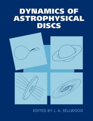 Könyv Dynamics of Astrophysical Discs Sellwood J. a.