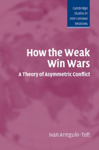 Könyv How the Weak Win Wars Ivan M. Arreguin-Toft