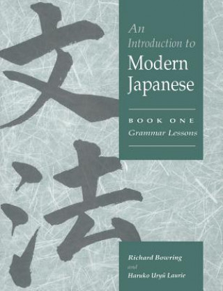 Carte Introduction to Modern Japanese: Volume 1, Grammar Lessons Richard John BowringHaruko Uryu Laurie