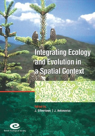 Książka Integrating Ecology and Evolution in a Spatial Context Jonathan SilvertownJanis Antonovics