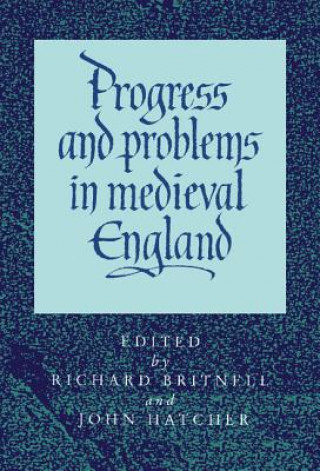 Knjiga Progress and Problems in Medieval England Richard BritnellJohn Hatcher