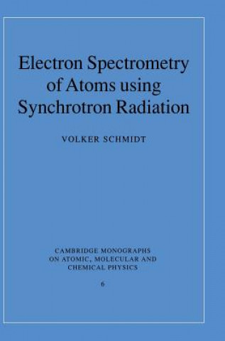 Kniha Electron Spectrometry of Atoms using Synchrotron Radiation Volker Schmidt