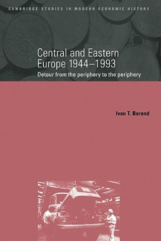 Könyv Central and Eastern Europe, 1944-1993 Ivan Berend