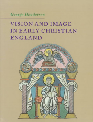 Book Vision and Image in Early Christian England George Henderson