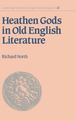 Könyv Heathen Gods in Old English Literature Richard North