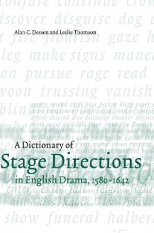 Kniha Dictionary of Stage Directions in English Drama 1580-1642 Alan C. DessenLeslie Thomson