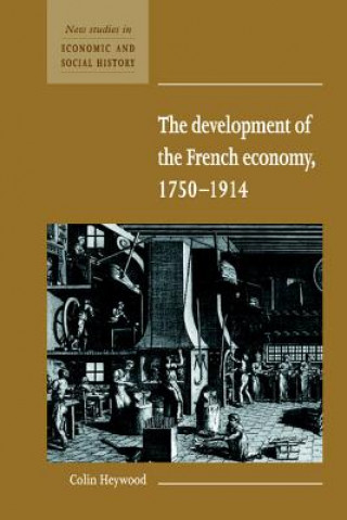 Könyv Development of the French Economy 1750-1914 Colin Heywood