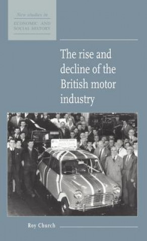 Książka Rise and Decline of the British Motor Industry Roy A.  Church