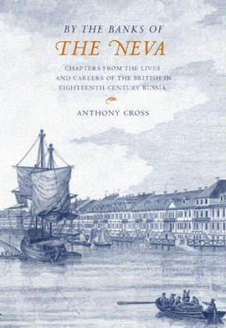 Kniha 'By the Banks of the Neva' Anthony Cross