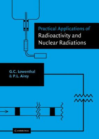 Carte Practical Applications of Radioactivity and Nuclear Radiations Gerhart LowenthalPeter Airey