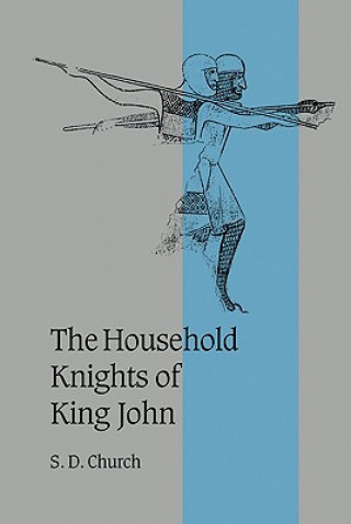 Kniha Household Knights of King John S. D. Church