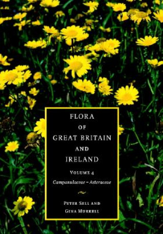 Carte Flora of Great Britain and Ireland: Volume 4, Campanulaceae - Asteraceae Peter SellGina MurrellS. M. Walters