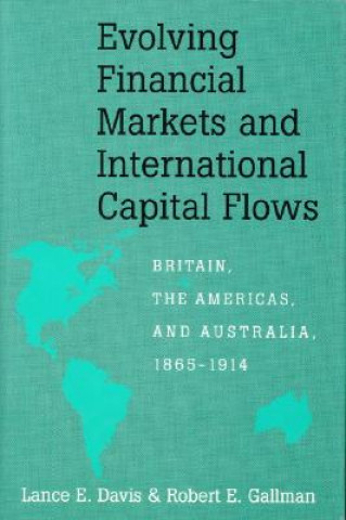 Kniha Evolving Financial Markets and International Capital Flows Lance E. DavisRobert E. Gallman