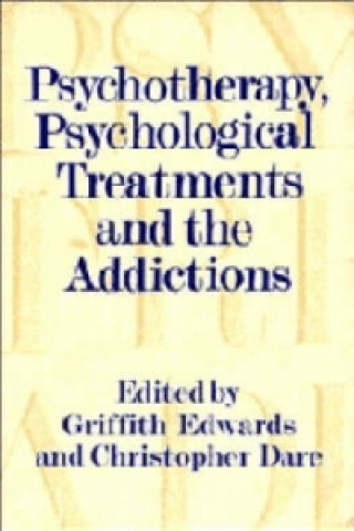 Carte Psychotherapy, Psychological Treatments and the Addictions Griffith Edwards