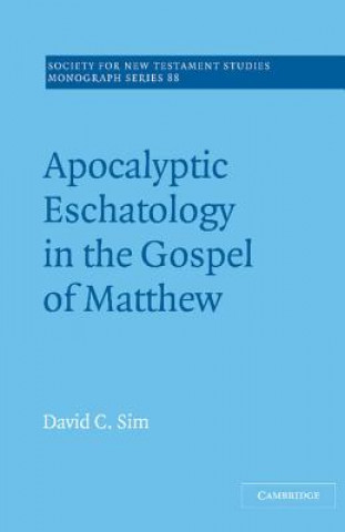 Knjiga Apocalyptic Eschatology in the Gospel of Matthew Sim