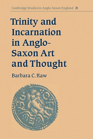 Книга Trinity and Incarnation in Anglo-Saxon Art and Thought Barbara Catherine Raw