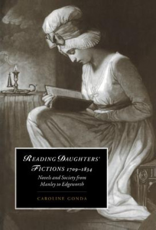 Książka Reading Daughters' Fictions 1709-1834 Caroline Gonda