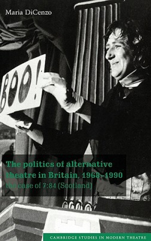 Carte Politics of Alternative Theatre in Britain, 1968-1990 DiCenzo