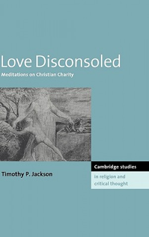 Carte Love Disconsoled Timothy P. Jackson