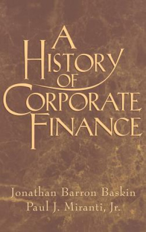 Carte History of Corporate Finance Jonathan Barron BaskinPaul J. Miranti